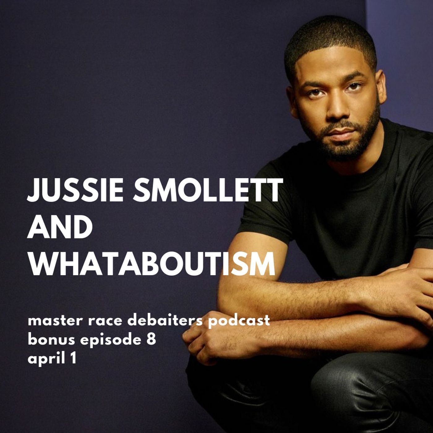 Times Up #8 Jussie Smollet and the curious case of whataboutism
