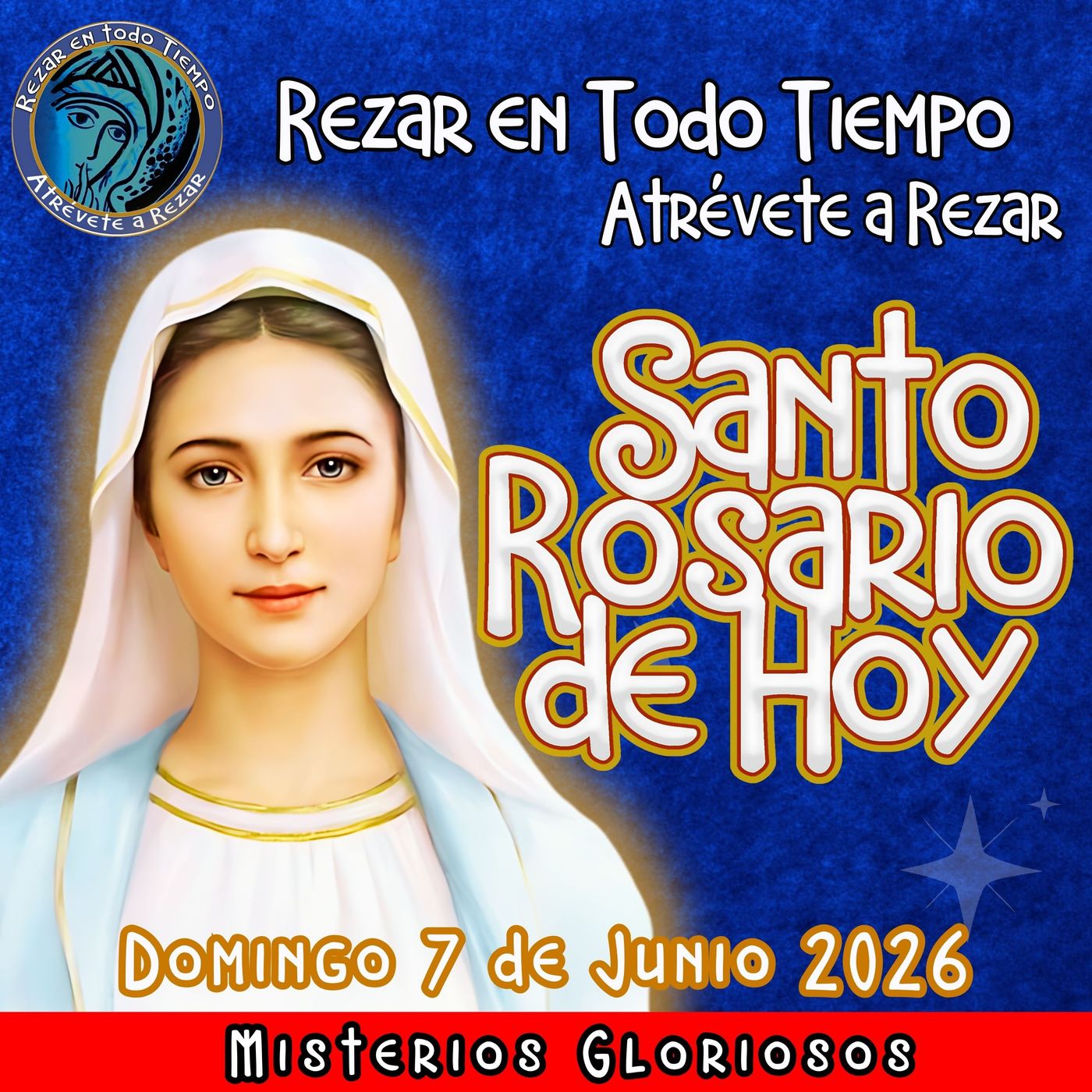 SANTO ROSARIO DE HOY, Domingo 7 de Junio 2026 🌹 MISTERIOS GLORIOSOS.🌹 Rezar en todo tiempo episode artwork