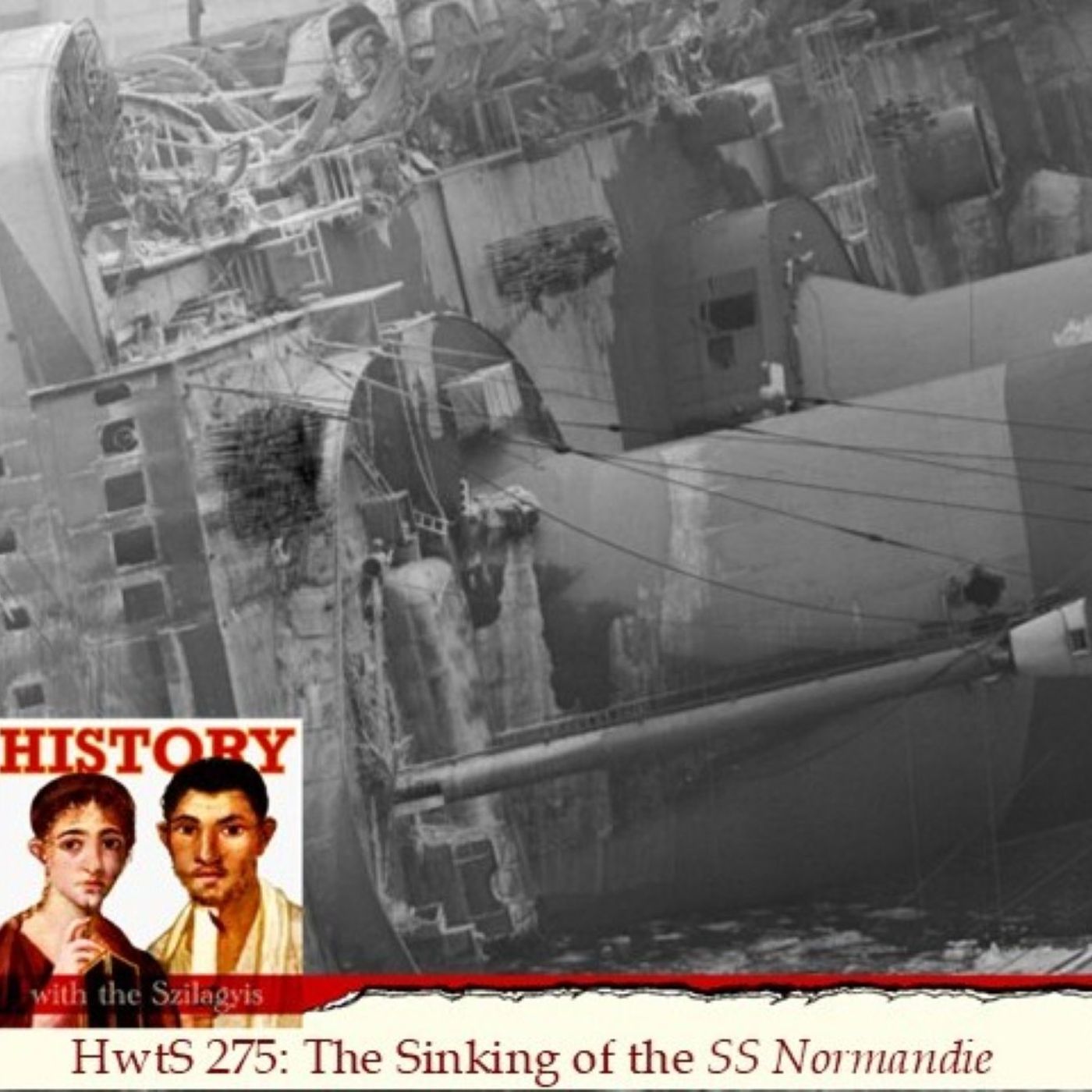 HwtS 276: The Sinking of the SS Normandie HwtS 276: The Sinking of the SS Normandie