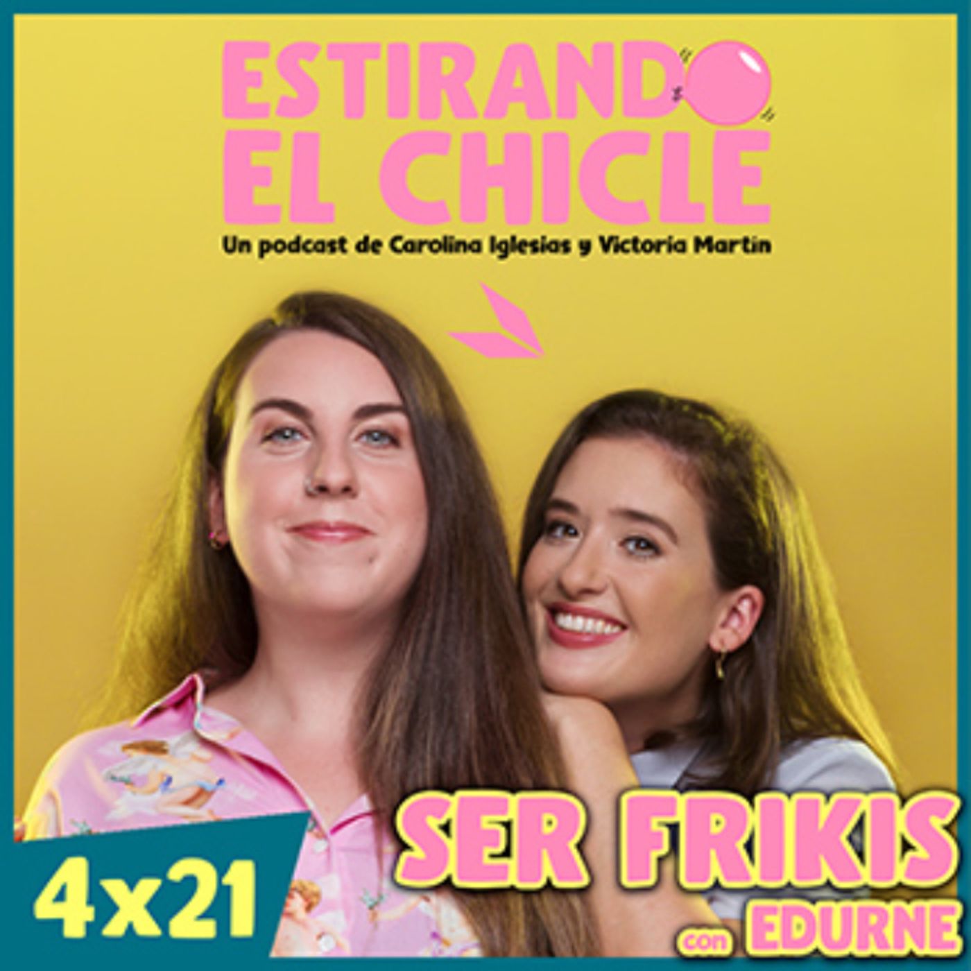 SER FRIKIS con EDURNE | Estirando el Chicle 4x21