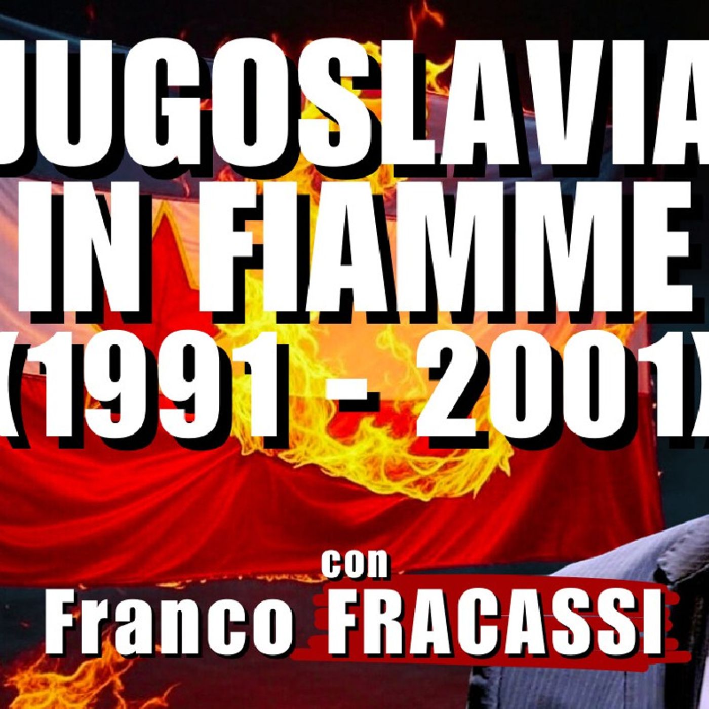 JUGOSLAVIA: STORIA (1991 - 2001) di un paese in fiamme - Parte #2 – con Franco FRACASSI