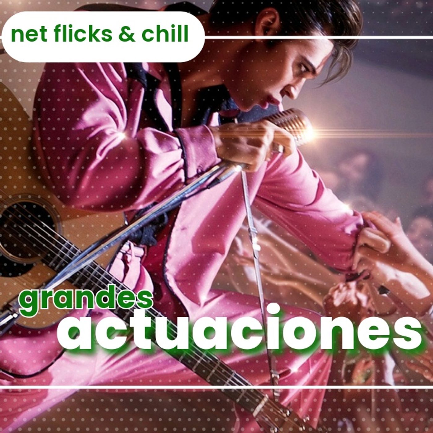Grandes Actuaciones - Net Flicks and Chill 87