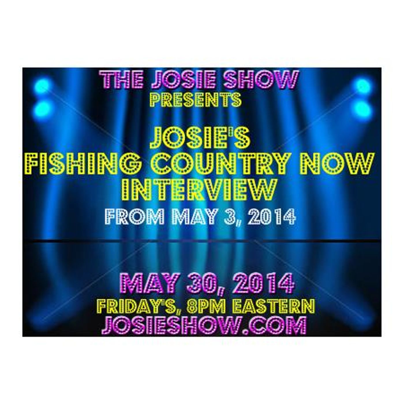 E241: Josie's Fishing Country Now Interview from 5/3/2014
