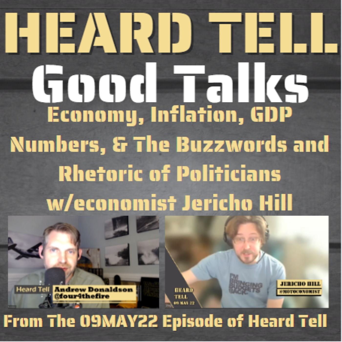 Good Talks: Economy, Inflation, GDP Numbers, & Buzzwords/Rhetoric of Politicians w/economist Jericho Hill
