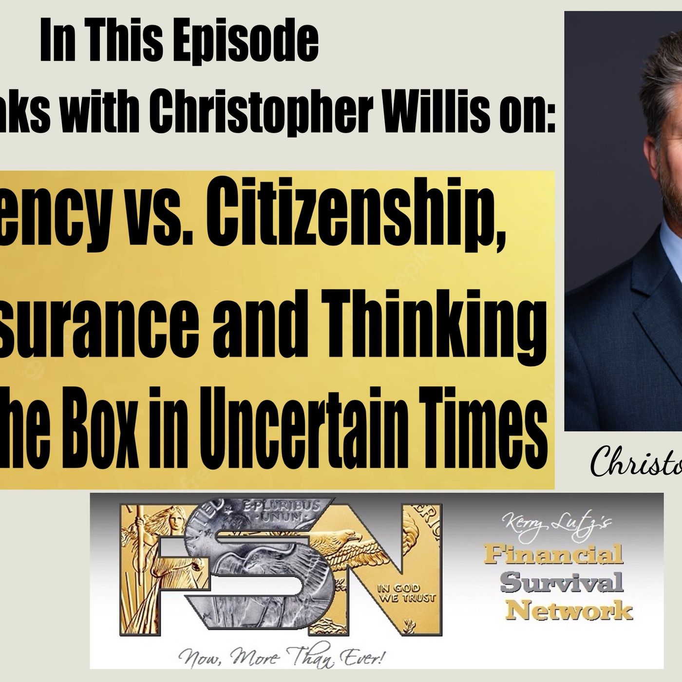 Residency vs. Citizenship, Elite Insurance and  Thinking Outside the Box in Uncertain Times - Christopher Willis #6042