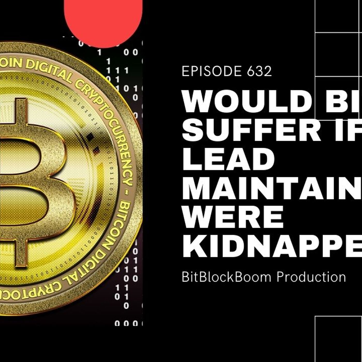 Would Bitcoin Suffer If The Lead Maintainers Were Kidnapped? episode artwork