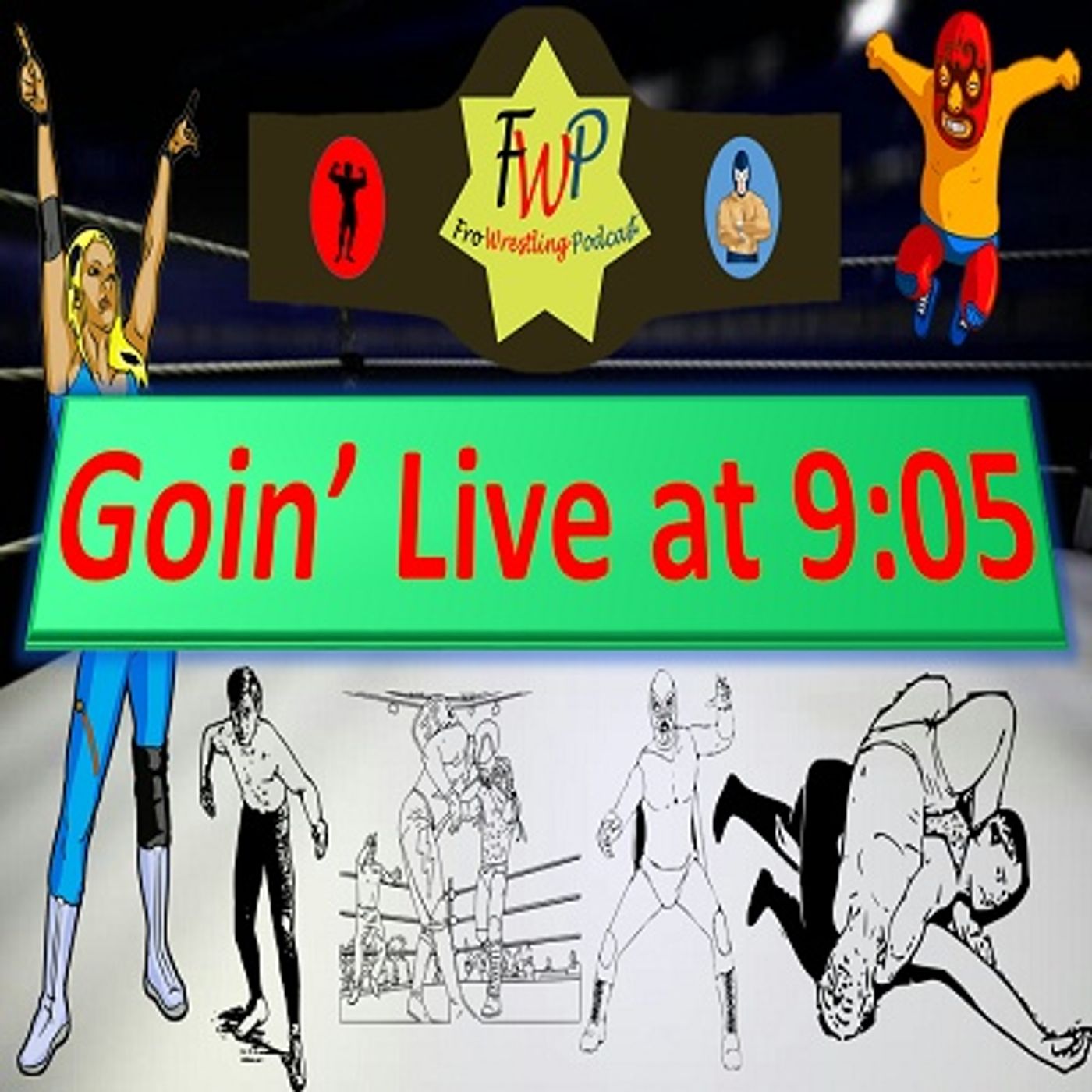 Fro Wrestling Podcast - Goin’ Live at 9:05
