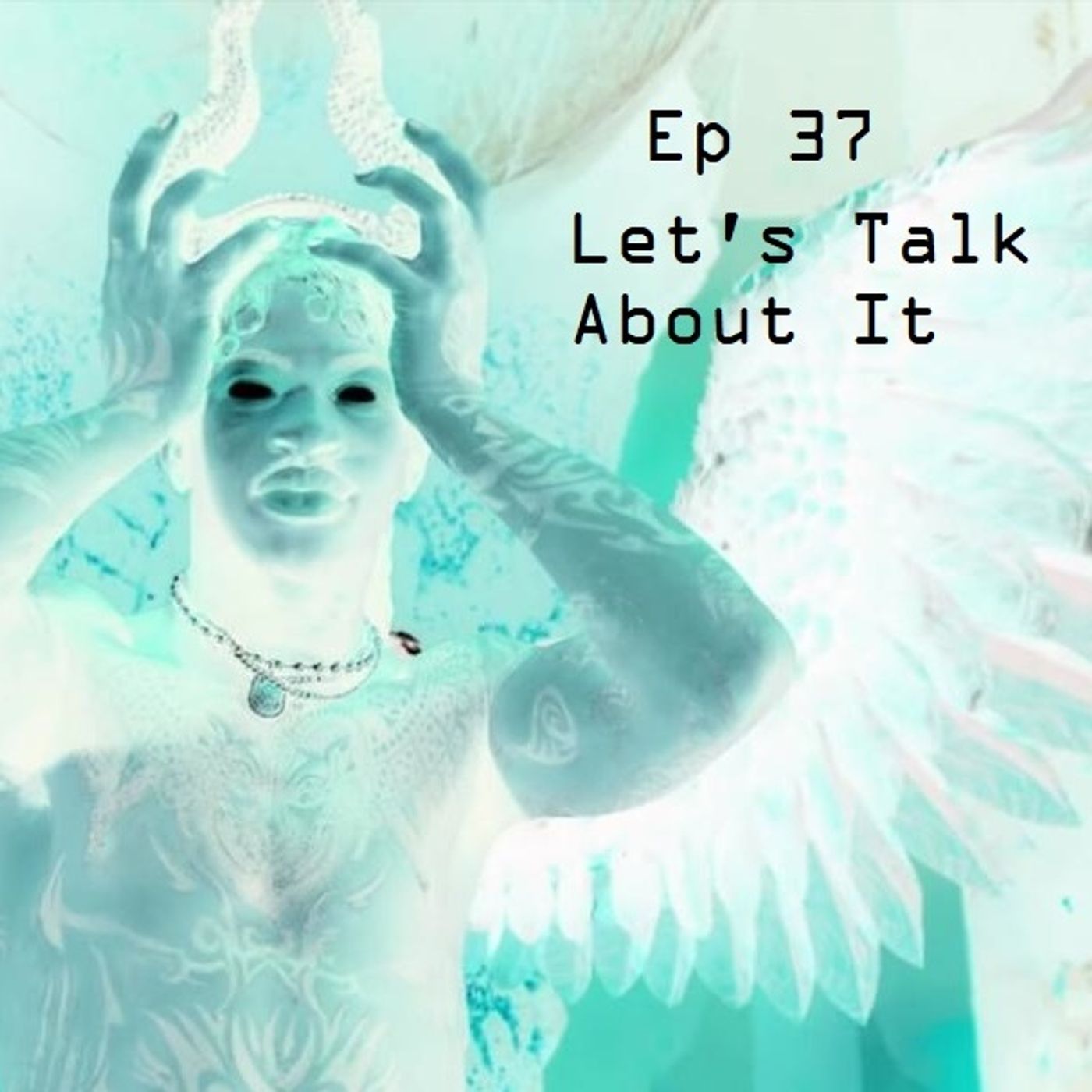 Ep 37 - Let's Talk About It episode artwork