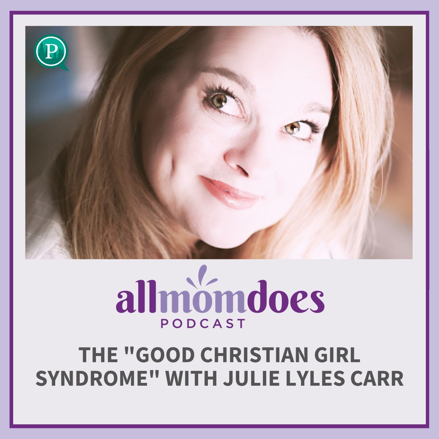 The "Good Christian Girl Syndrome" with Julie Lyles Carr