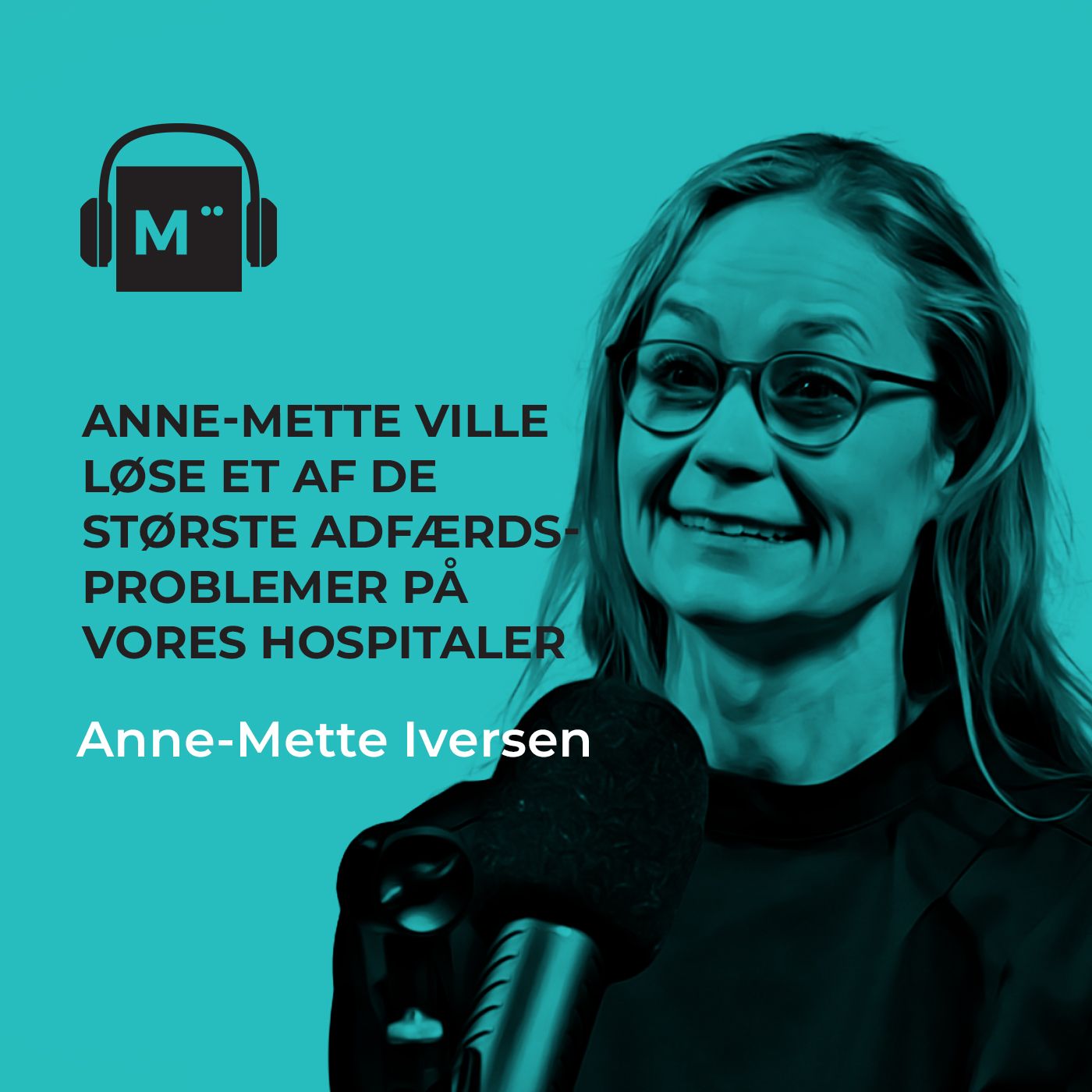 I 2015 ringede Anne-Mette til mig. Hun ville løse af de største adfærdsproblemer på vores hospitaler