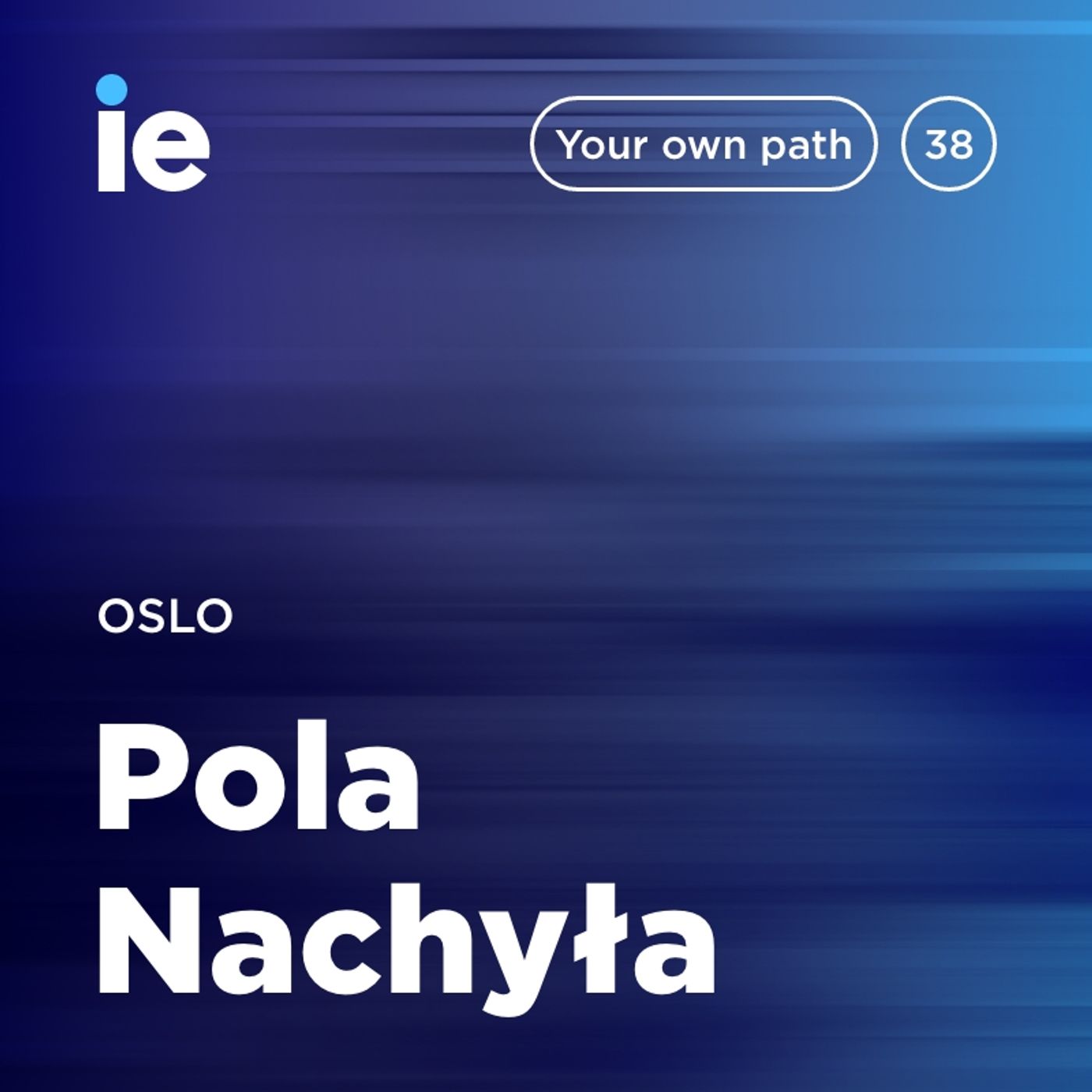 IE - Your Own Path – Oslo - Pola Nachyła at Position Green