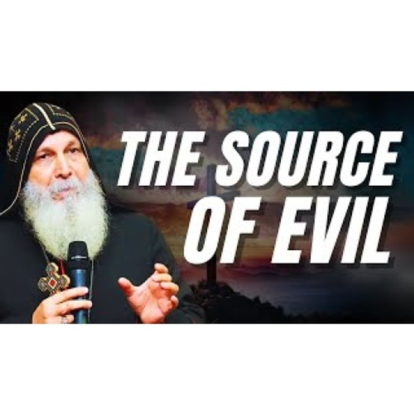 The Source of EVIL and How to STOP It - Bishop Mar Mari
