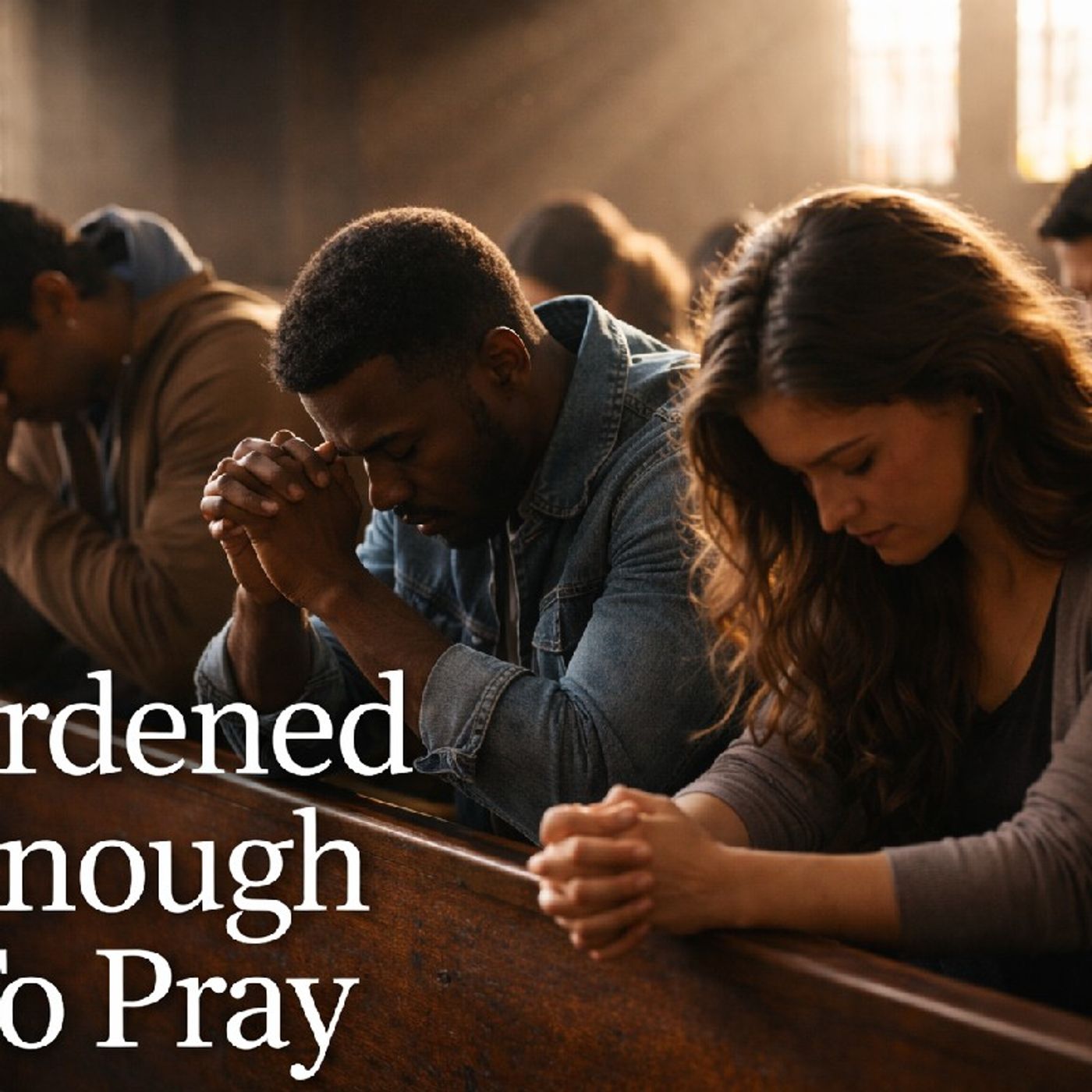 Burden Enough To Pray?? episode artwork