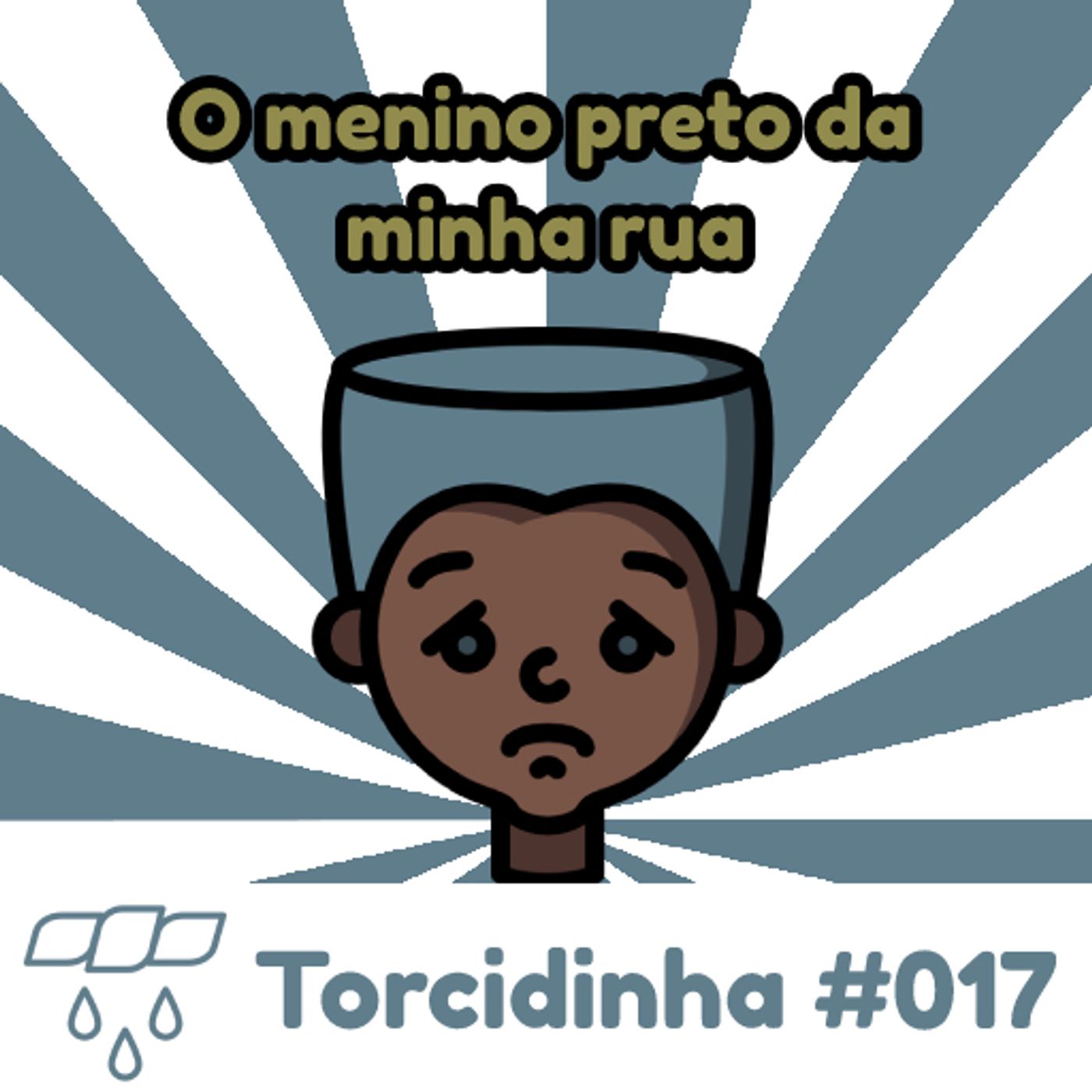 Torcidinha #017 - "O menino preto da minha rua" episode artwork