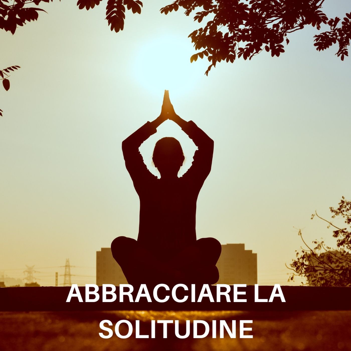 Abbracciare la Solitudine: Meditazione Guidata per Trovare Forza nell'Essere da Soli