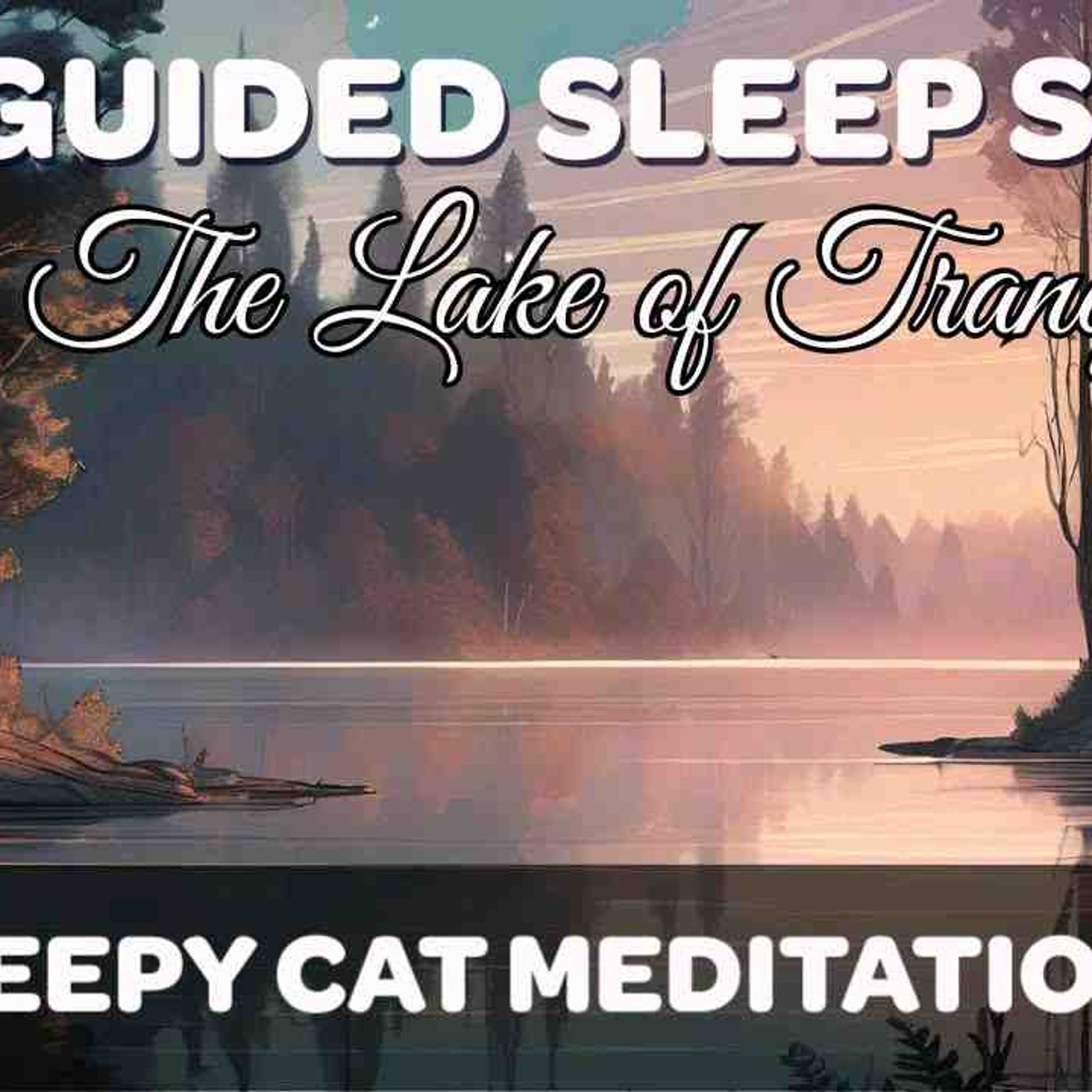 The Soothing Lake of Tranquillity (Guided Sleep Story _ Meditation) episode artwork
