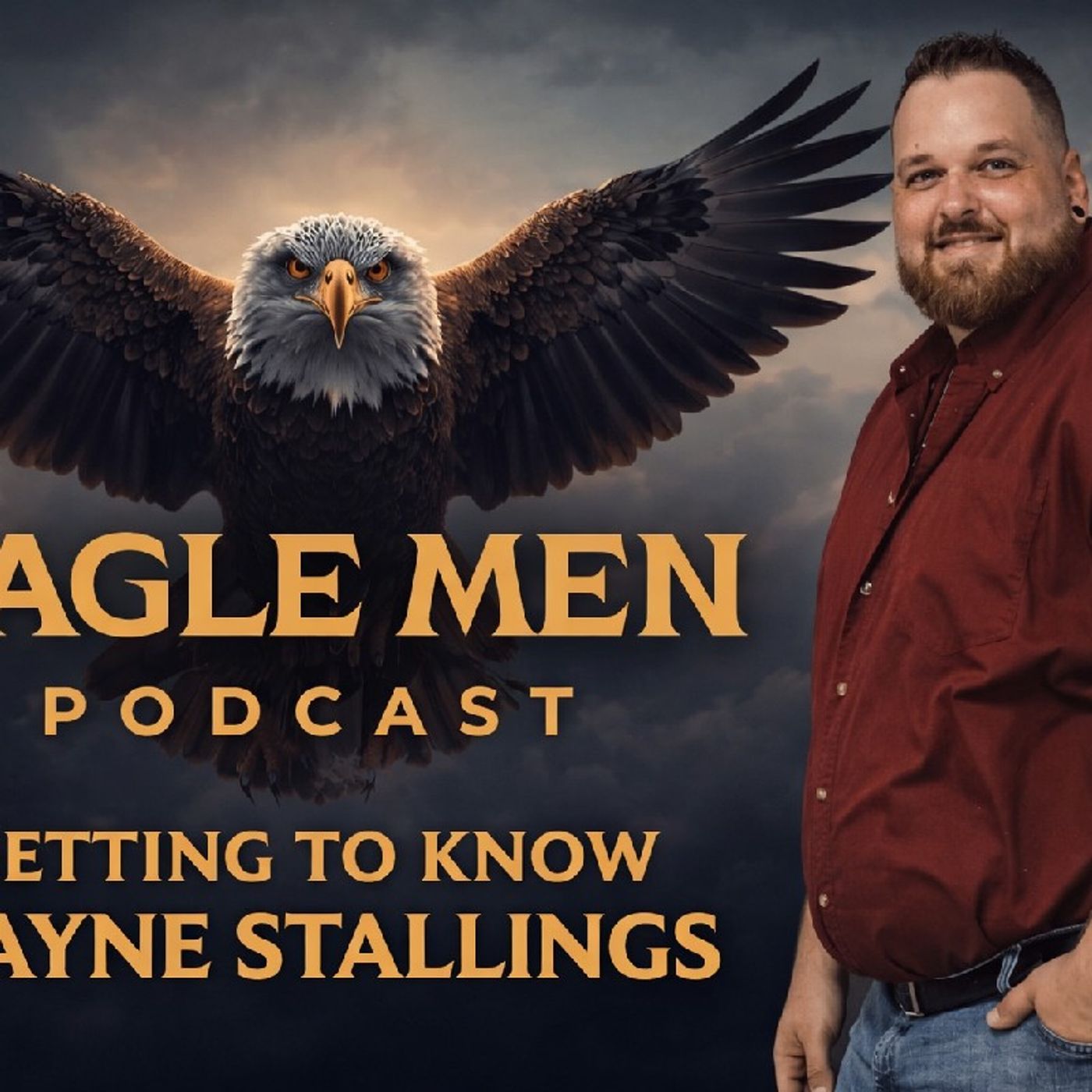 Getting to Know Wayne: Building Strength Through Faith | The Eagle Men Podcast episode artwork