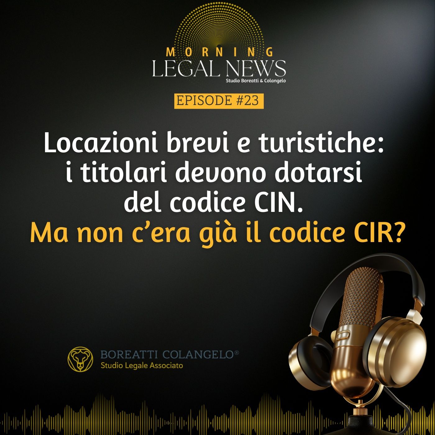 #23 - Locazioni brevi e turistiche i titolari devono dotarsi del codice CIN. Ma non c’era già il codice CIR | Boreatti & Colangelo episode artwork