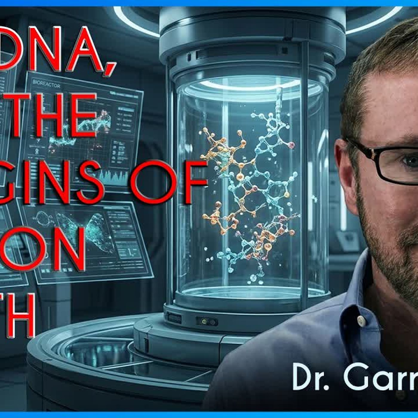 Dr. Garry Nolan_ UAP, NHI, DNA, and the Origins of Life episode artwork