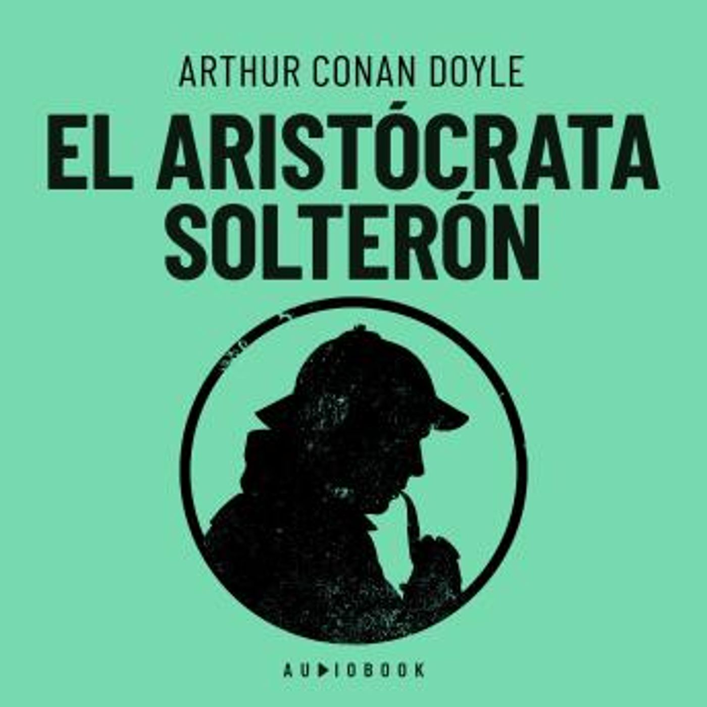 [Spanish] - El aristócrata solterón by Sir Arthur Conan Doyle episode artwork