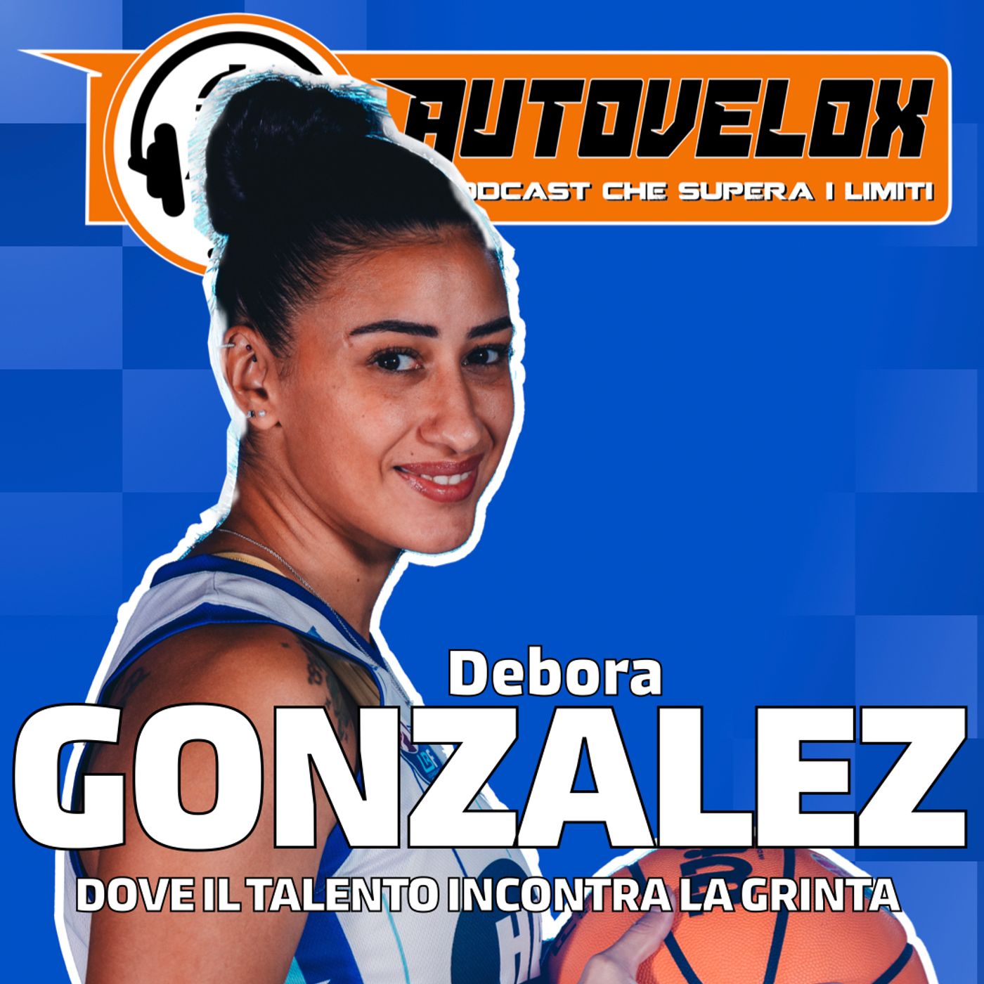 Debora Gonzalez: Dove il talento incontra la grinta - Autovelox #30