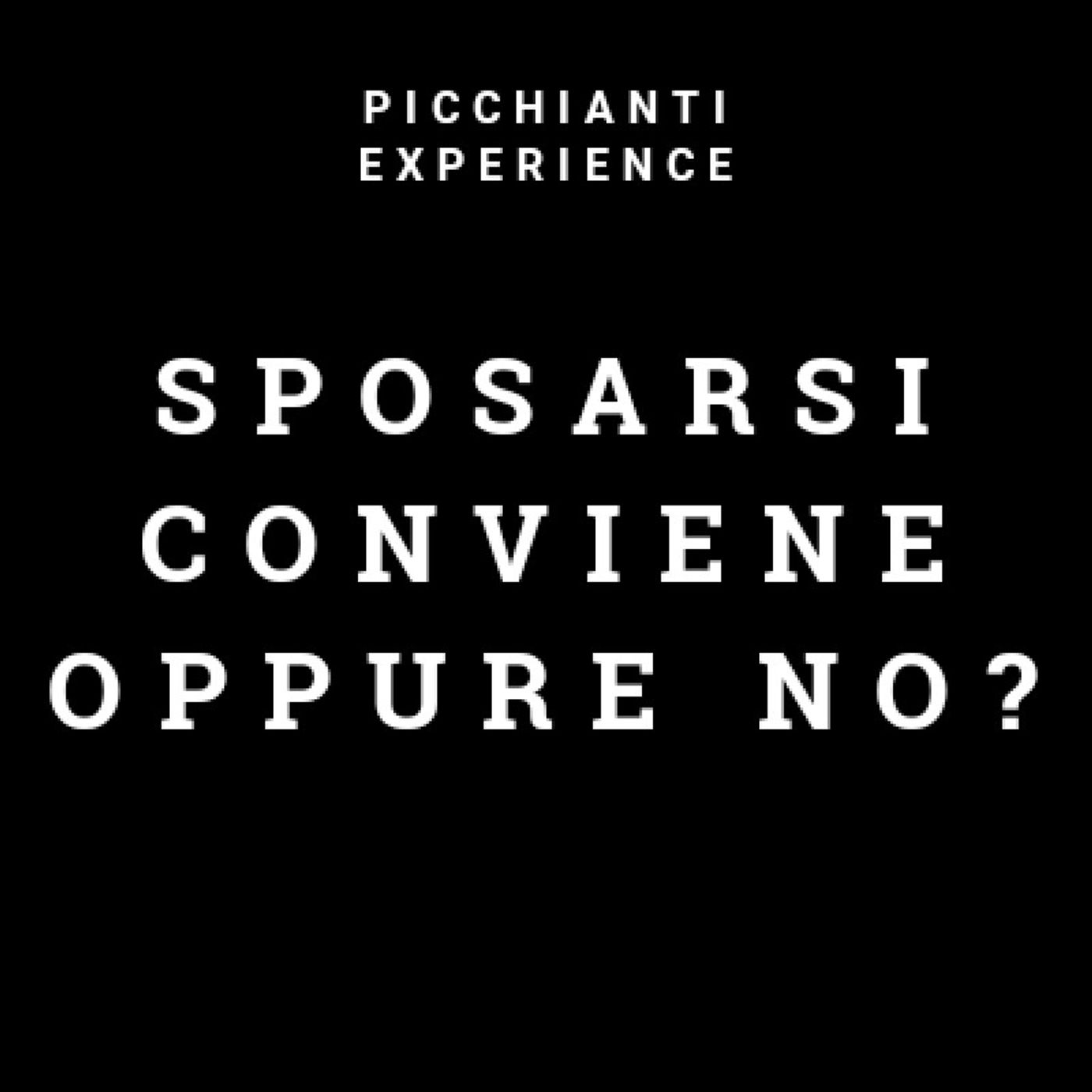 Picchiantii Experience #16 - Sposarsi conviene oppure no?