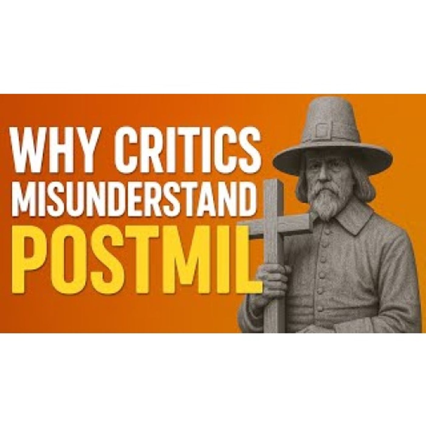 Why Critics Misunderstand and Distort Postmillennialism