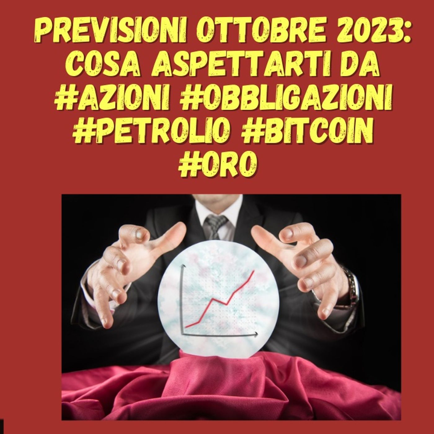 cover of episode Previsioni ottobre 2023: Cosa Aspettarti da #azioni #obbligazioni #petrolio #bitcoin #oro