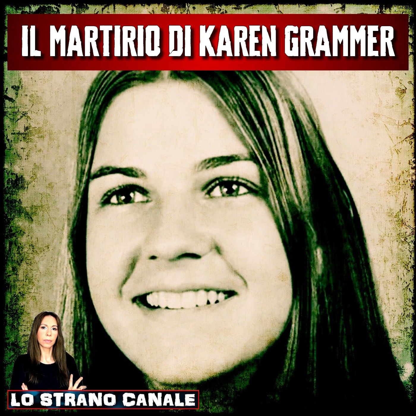 IL MARTIRIO DI KAREN GRAMMER (Lo Strano Canale Podcast)