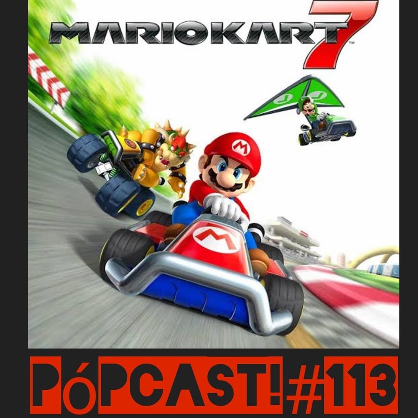 Pópcast! #113 - Mario Kart 7