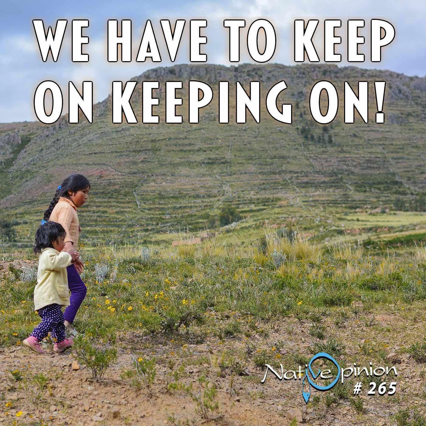 Episode 265 WE HAVE TO KEEP ON KEEPING ON!" - podcast episode cover