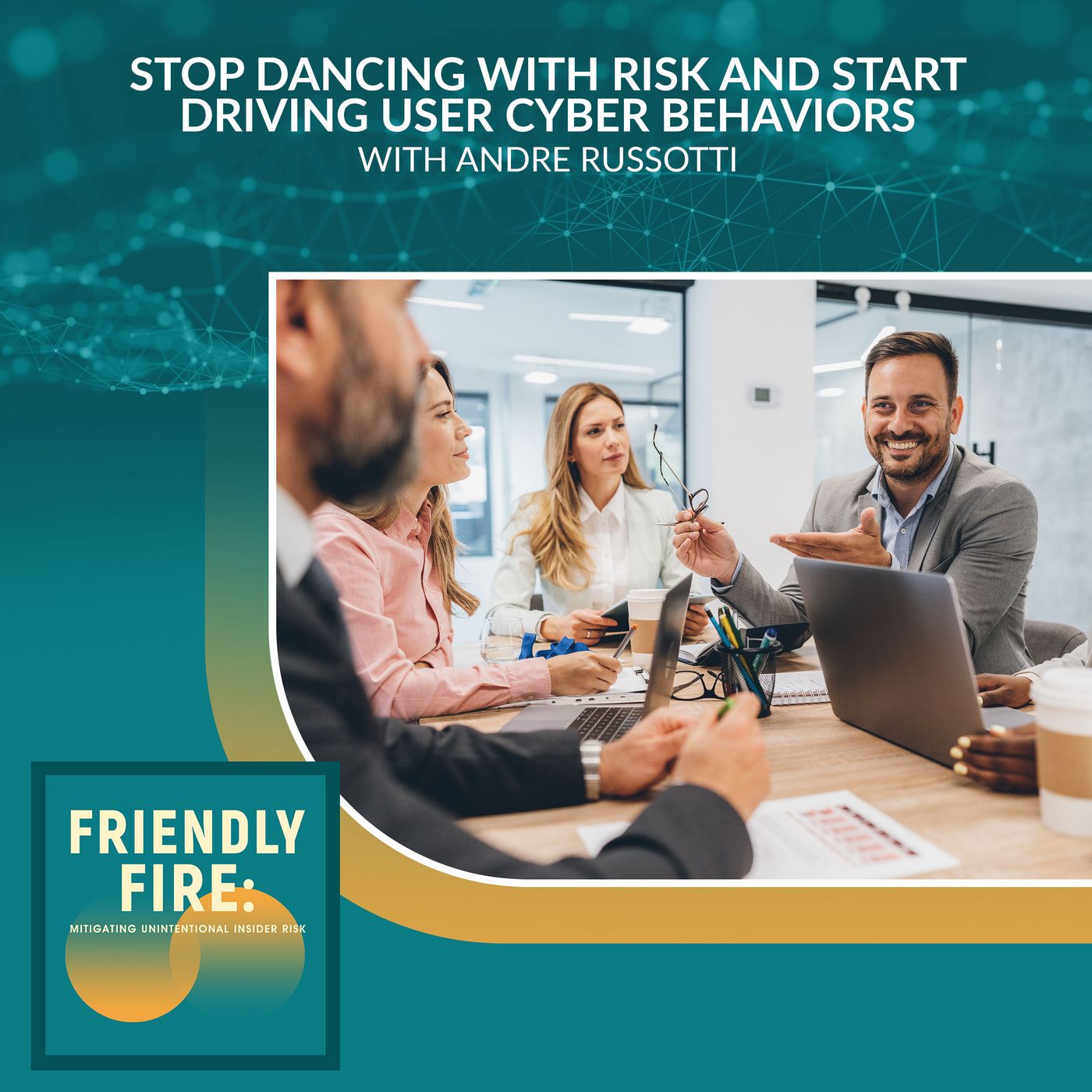 Stop Dancing With Risk And Start Driving User Cyber Behaviors With Andre Russotti episode artwork