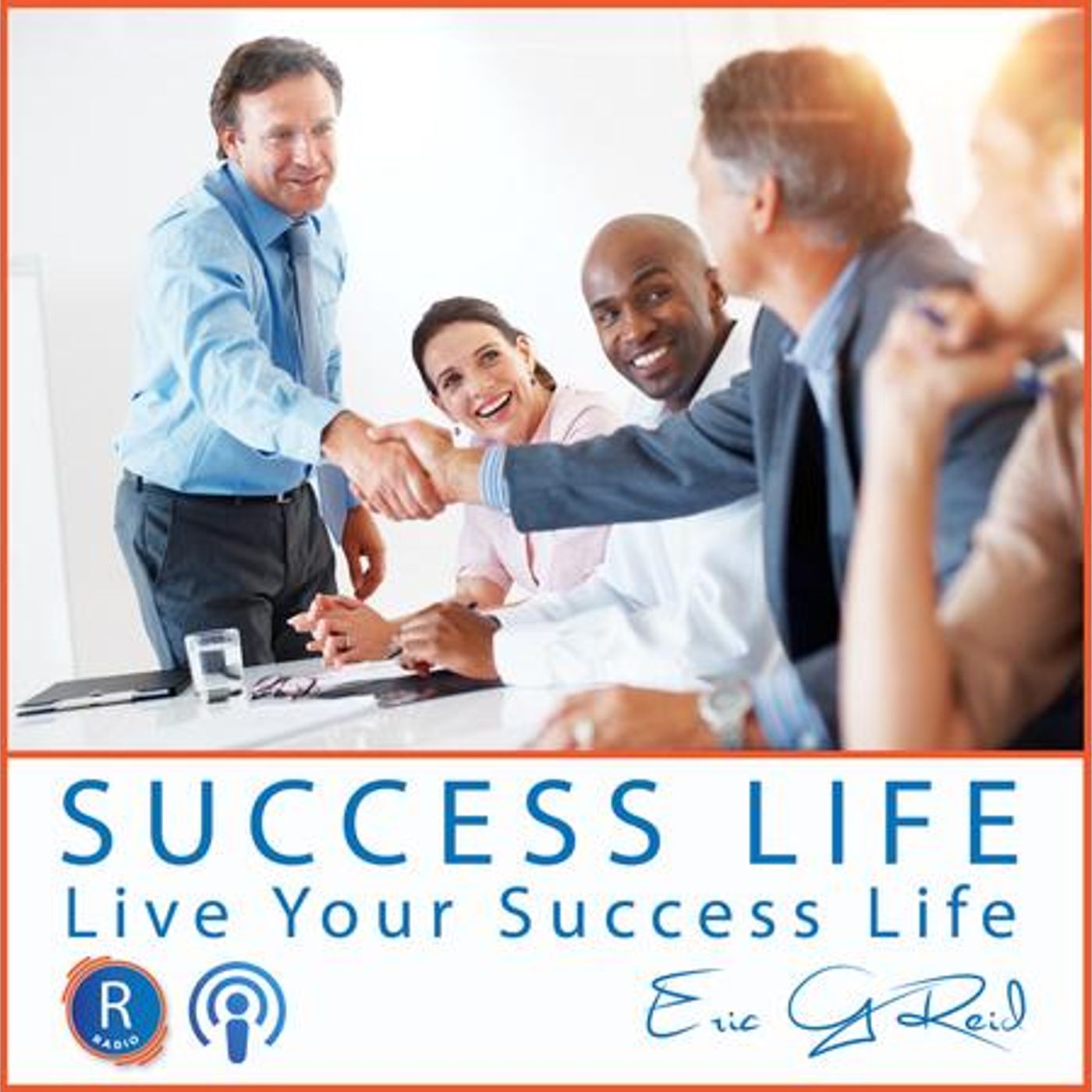 Success Life Radio with Eric G. Reid