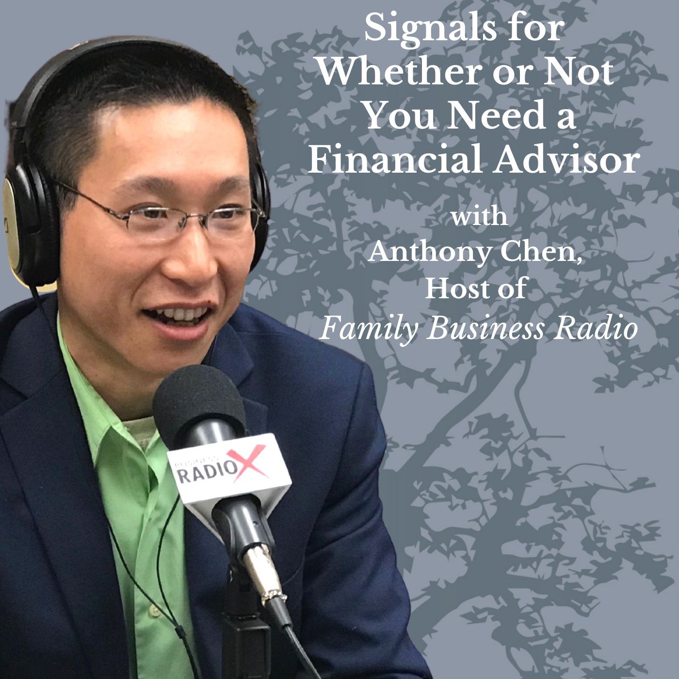 Signals For Whether or Not You Need a Financial Advisor, with Anthony Chen, Host of Family Business Radio episode artwork