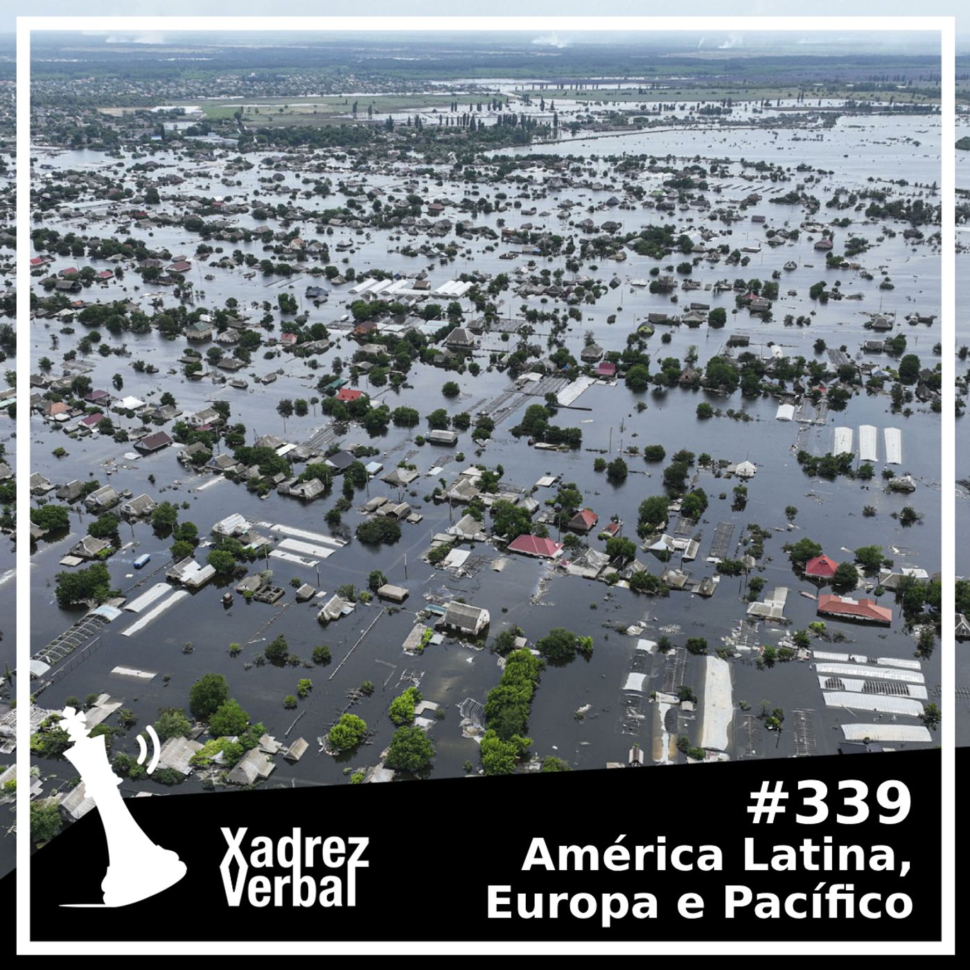 Xadrez Verbal Podcast #322 – América Latina, Europa e Oriente