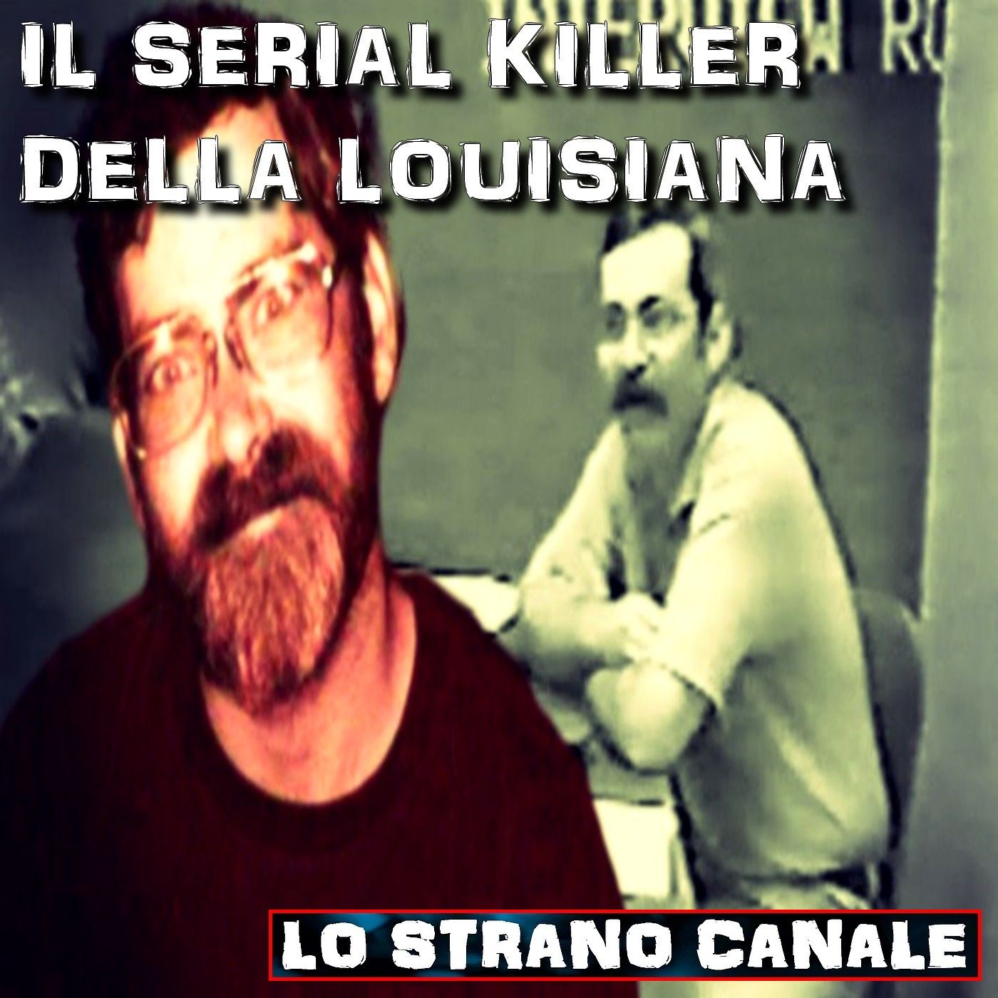 cover of episode IL SERIAL KILLER DELLA LOUISIANA - SEAN VINCENT GILLIS (Lo Strano Canale Podcast)