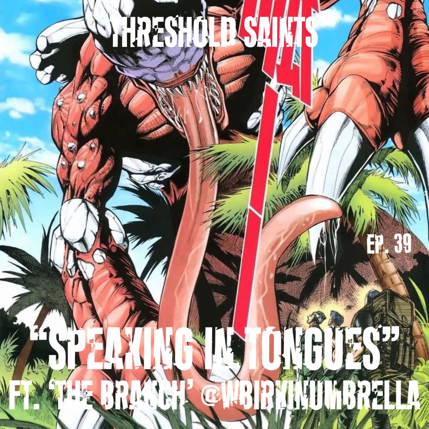 “Speaking in Tongues” Ft. ‘The Branch’ @WBirkinUmbrella Ep. 39