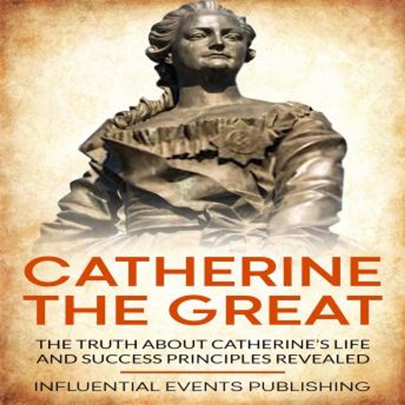 Catherine The Great: The truth about Catherine’s life and success principles revealed by Influential Events Publishing episode artwork