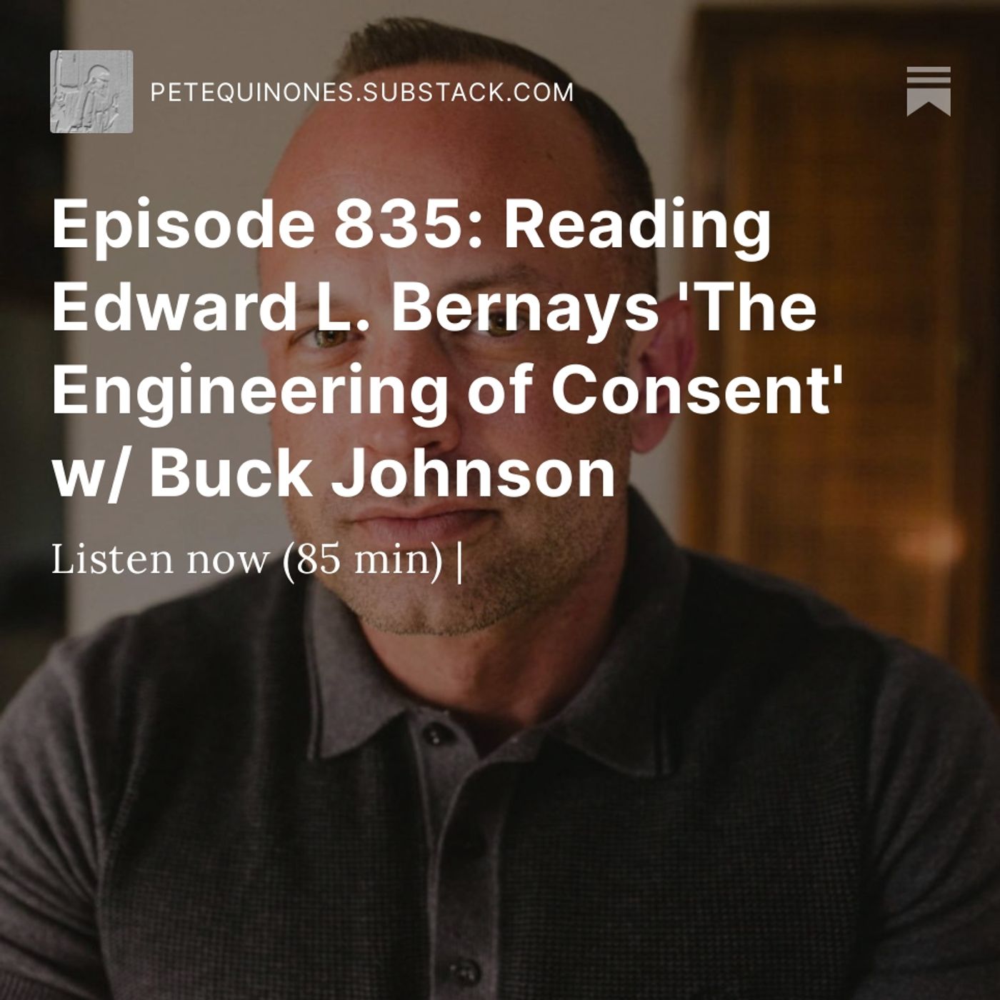 Episode 835: Reading Edward L. Bernays 'The Engineering of Consent' w/ Buck Johnson