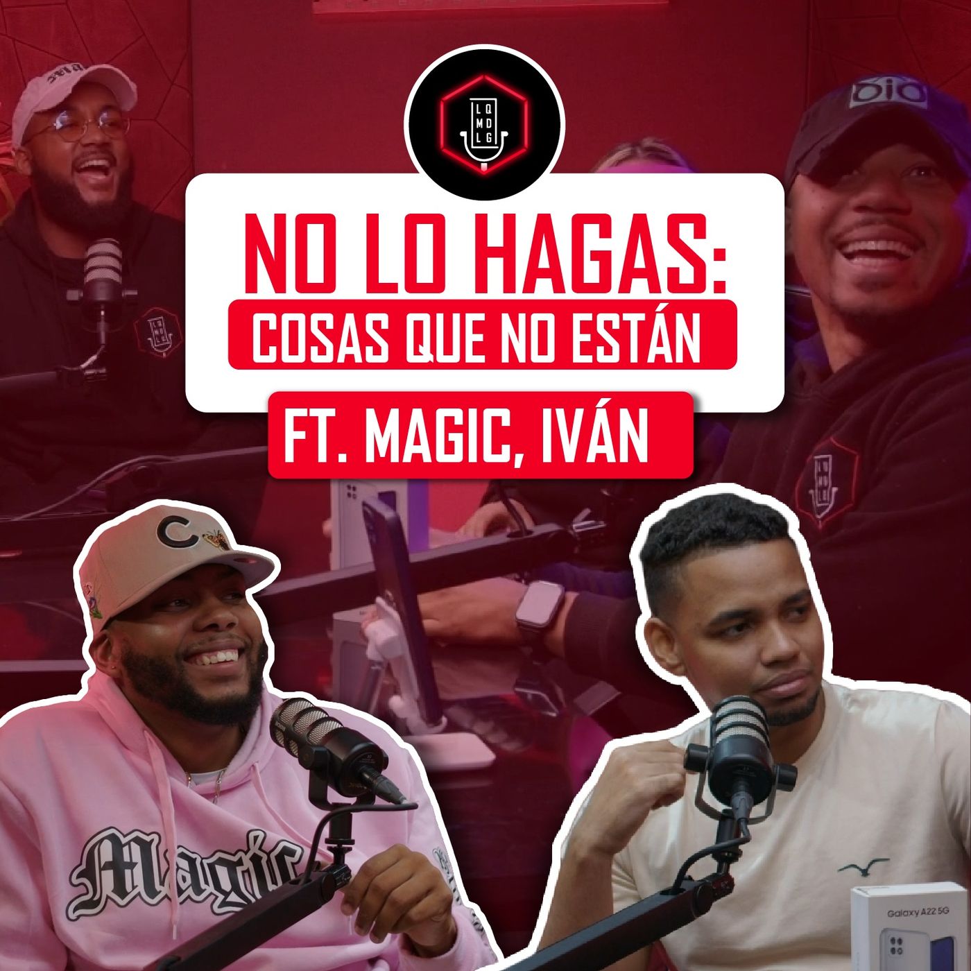 016. NO LO HAGAS: COSAS QUE NO ESTÁN | LQMDLG FT. MAGIC, IVÁN
