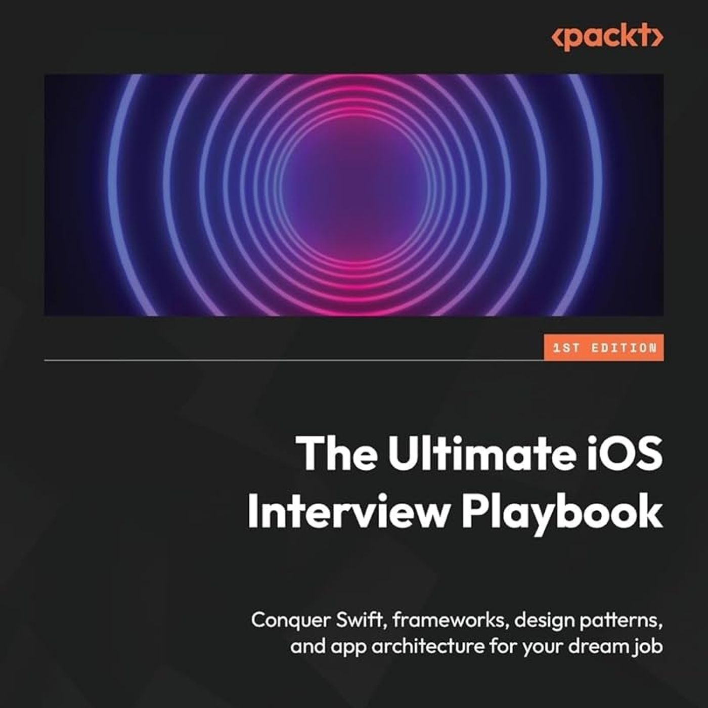 The Ultimate iOS Interview Playbook: Conquer Swift, frameworks, design patterns, and app architecture for your dream job