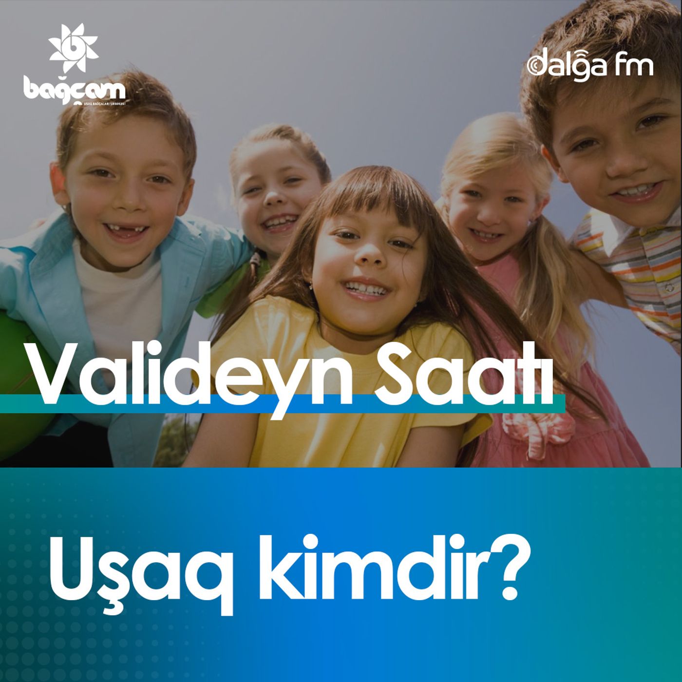 "Uşaq kimdir?"  I Valideyn saatı #12
