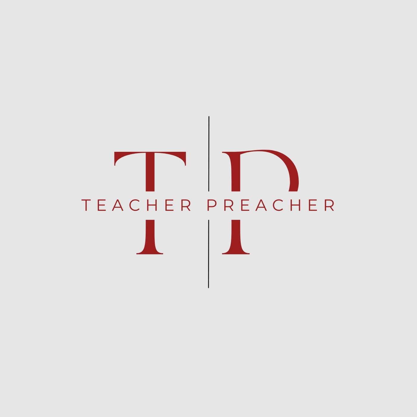 The Teacher Preacher Podcast podcast artwork