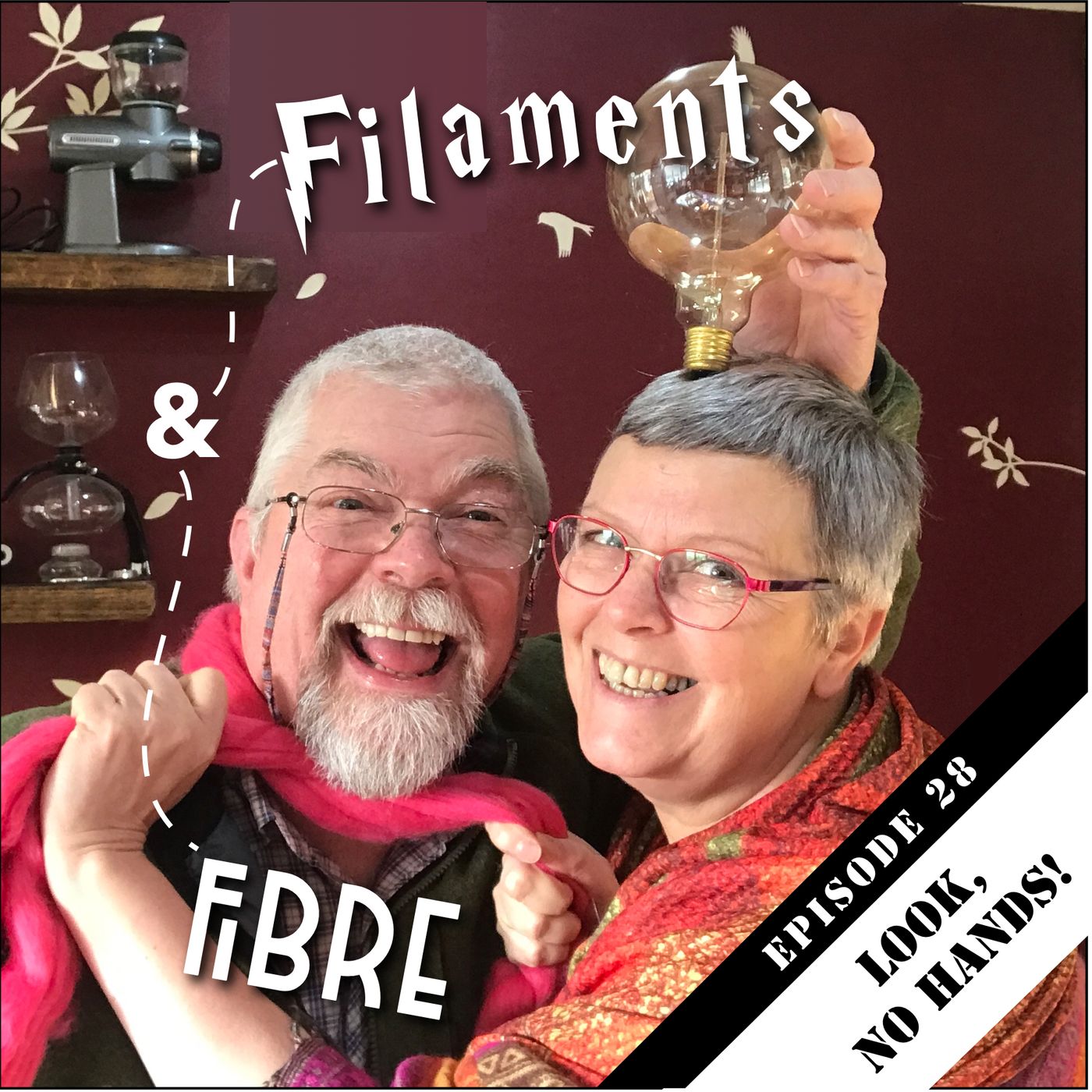 Episode 28—Filaments and Fibre—'Look, No Hands!' episode artwork