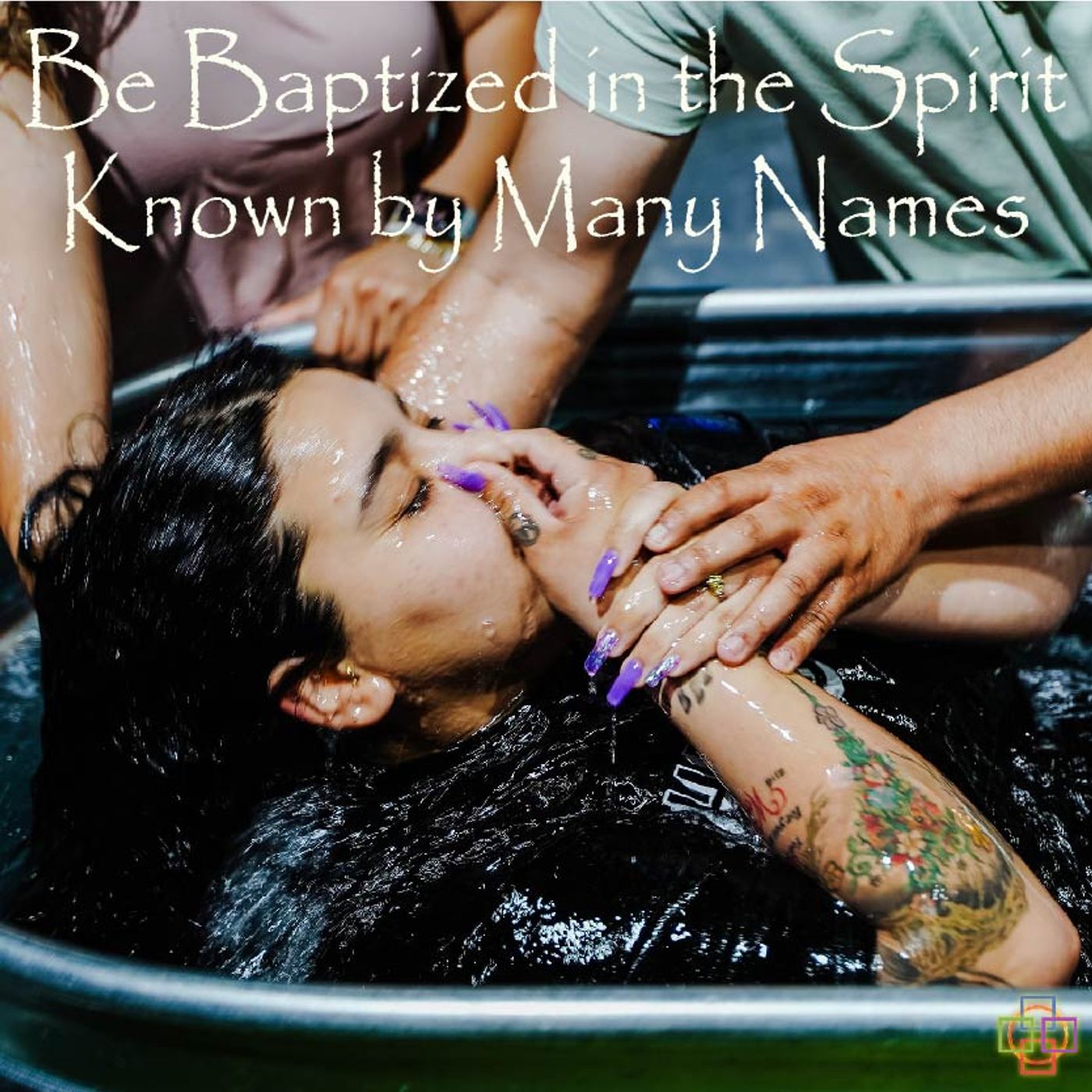 Be Baptized in the Spirit Known by Many Names episode artwork