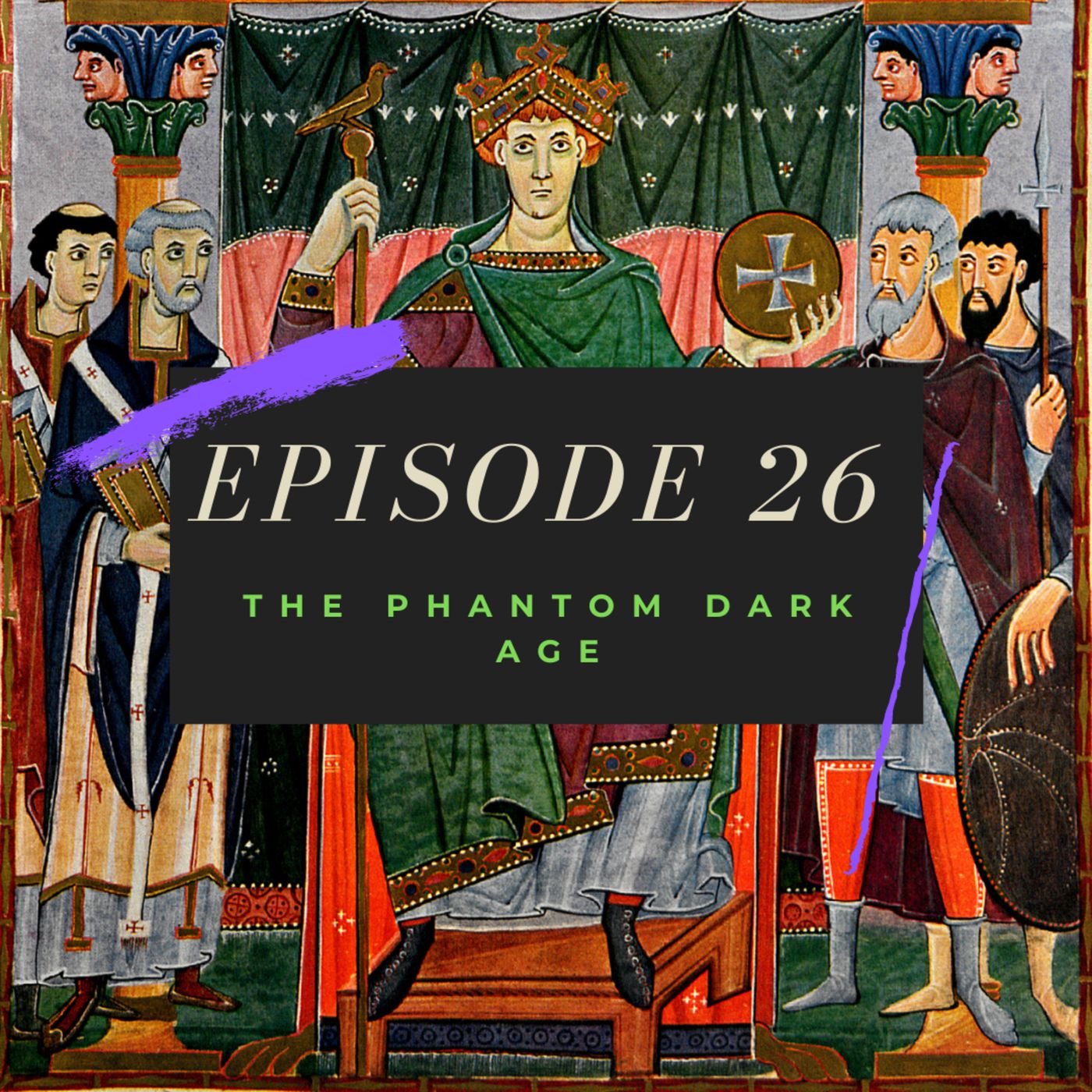 Ep. 26: The Phantom Dark Age