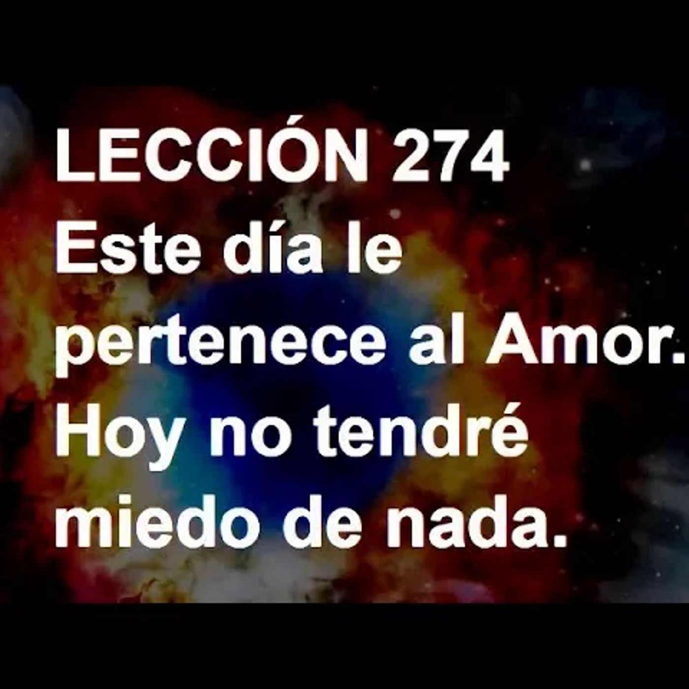 LECCIÓN 274 - Libro de Ejercicios. Un Curso de Milagros (Audiolibro) episode artwork