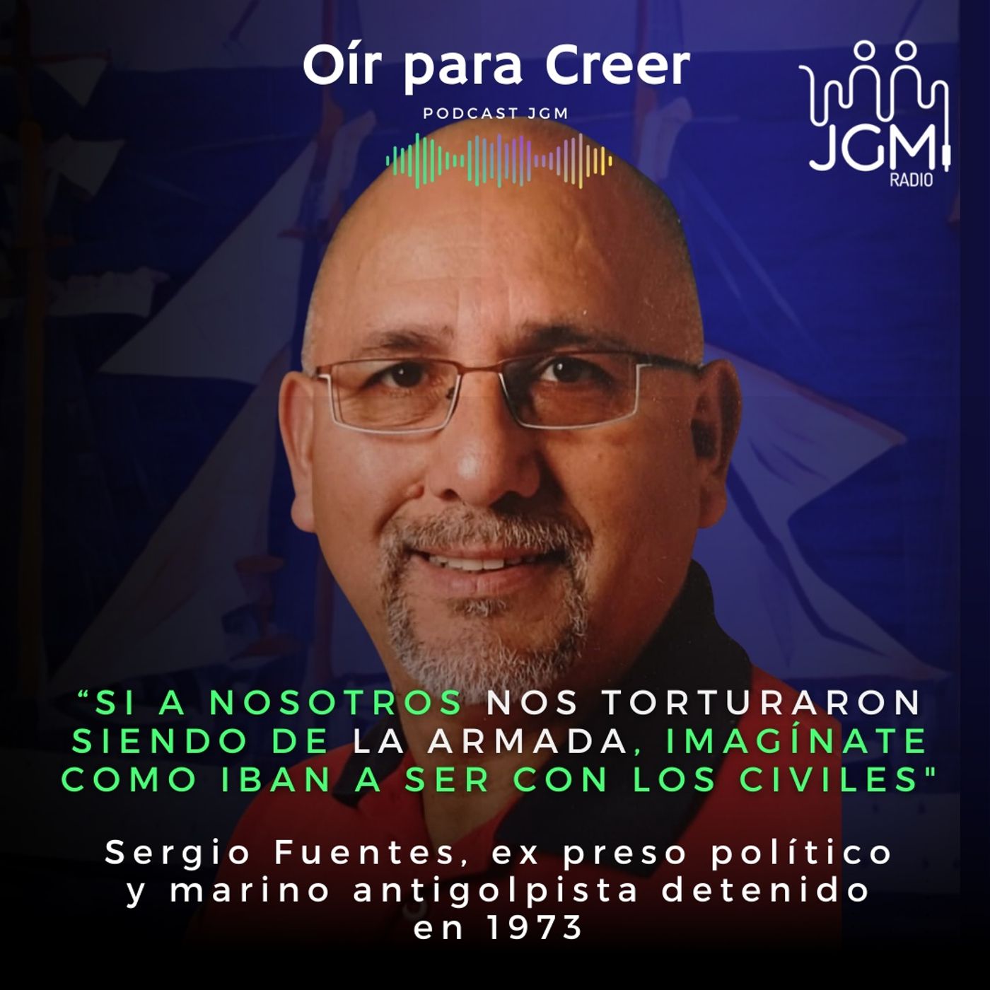 Sergio Fuentes, marino antigolpista: "Si a nosotros nos torturaron siendo de la Armada, imagínate cómo iban a ser con los civiles” episode artwork
