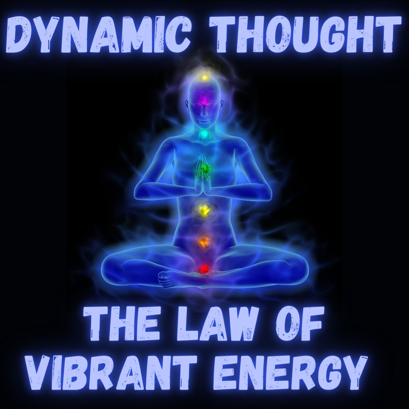 Dynamic Thought - Law of Vibrant Energy podcast artwork