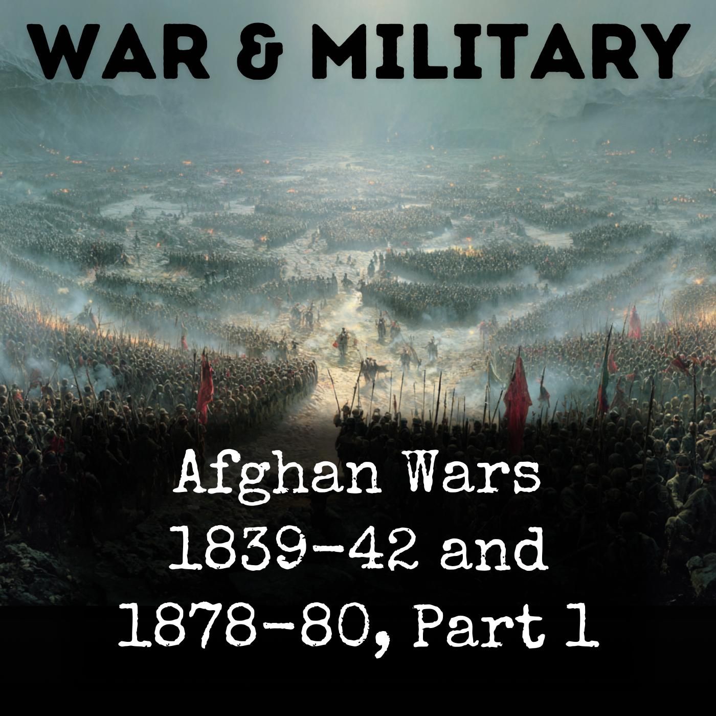 Afghan Wars 1839-42 and 1878-80, Part 1 podcast artwork